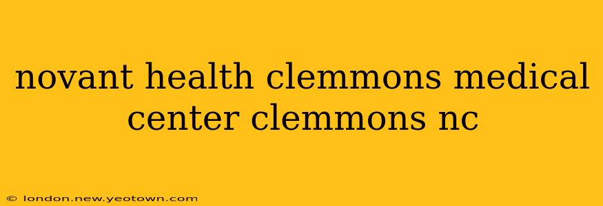 novant health clemmons medical center clemmons nc