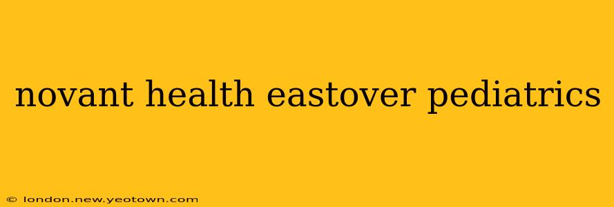 novant health eastover pediatrics