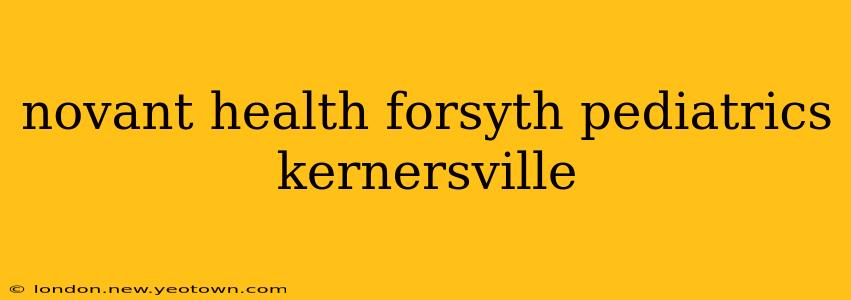 novant health forsyth pediatrics kernersville