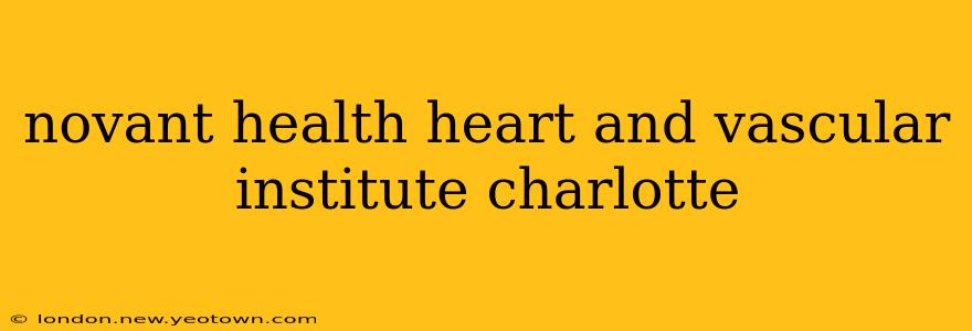 novant health heart and vascular institute charlotte