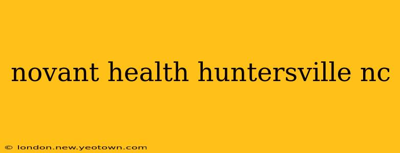 novant health huntersville nc