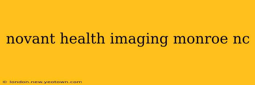 novant health imaging monroe nc