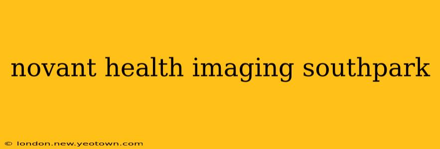 novant health imaging southpark