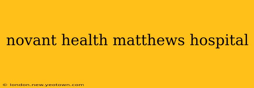 novant health matthews hospital