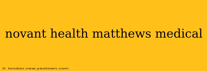 novant health matthews medical