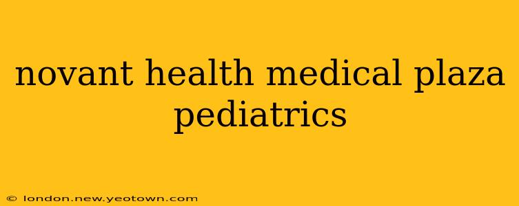 novant health medical plaza pediatrics