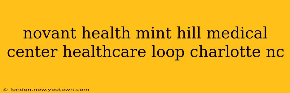 novant health mint hill medical center healthcare loop charlotte nc