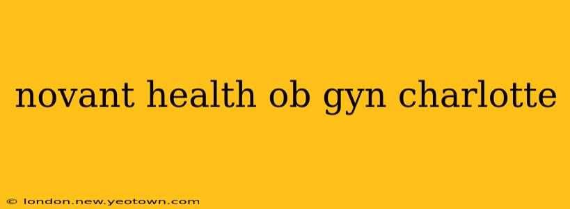 novant health ob gyn charlotte