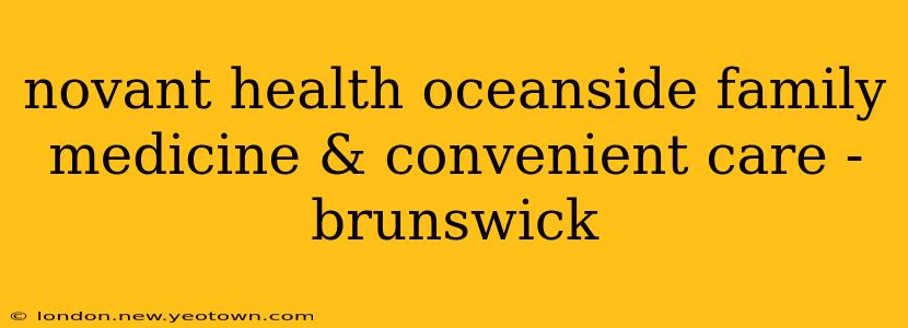 novant health oceanside family medicine & convenient care - brunswick