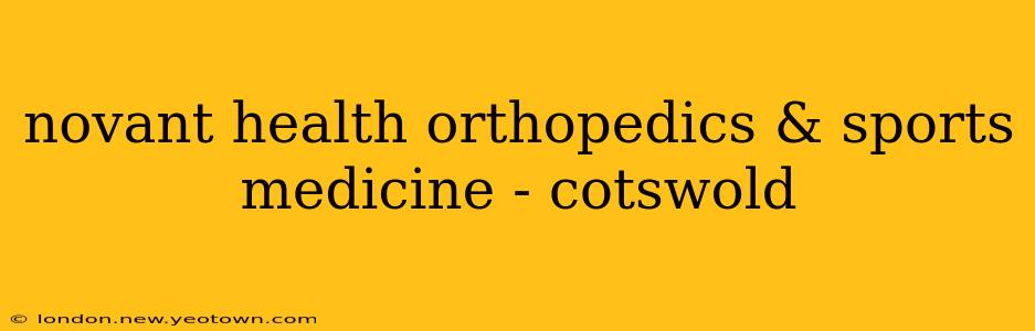 novant health orthopedics & sports medicine - cotswold