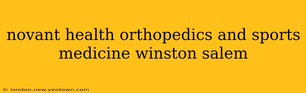 novant health orthopedics and sports medicine winston salem