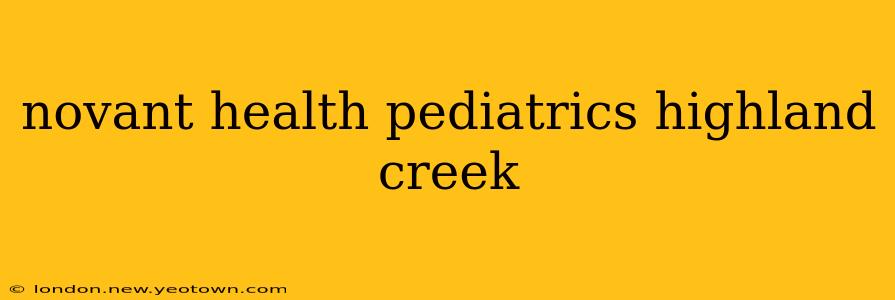 novant health pediatrics highland creek