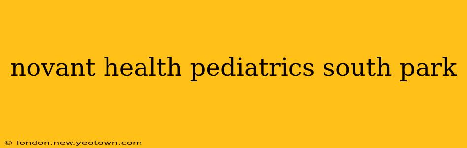 novant health pediatrics south park