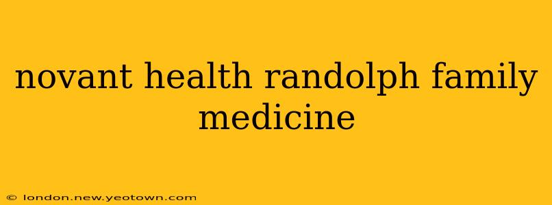 novant health randolph family medicine