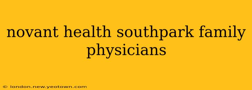 novant health southpark family physicians