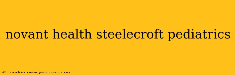 novant health steelecroft pediatrics