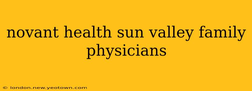 novant health sun valley family physicians