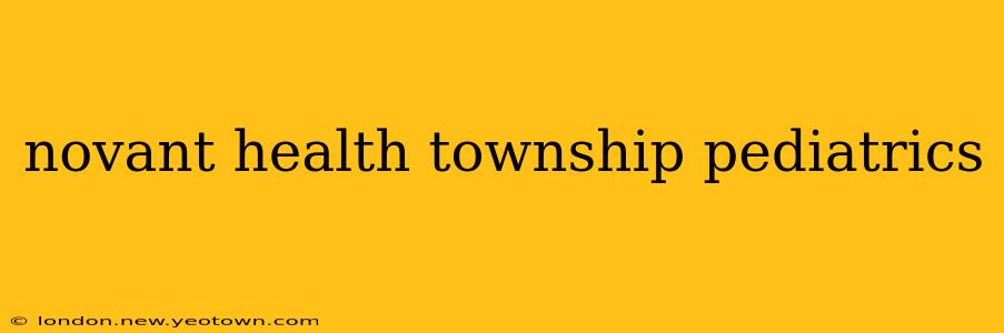 novant health township pediatrics