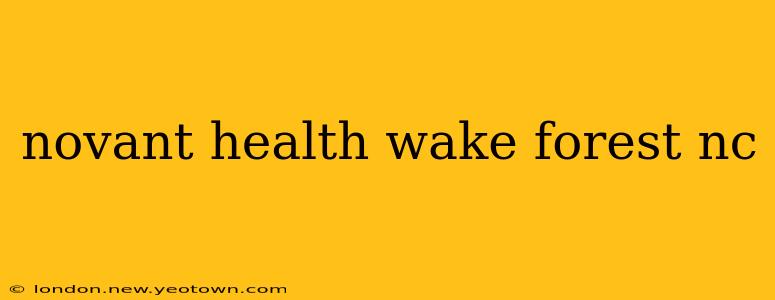 novant health wake forest nc