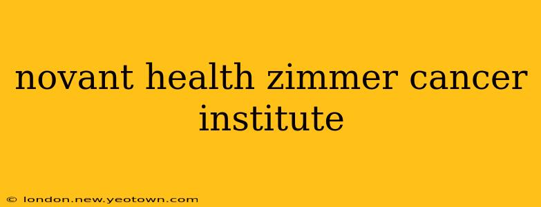 novant health zimmer cancer institute