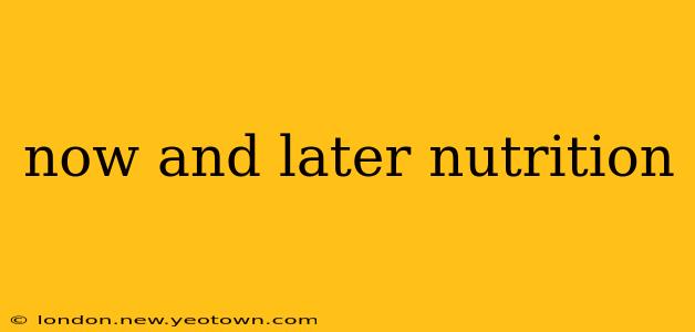 now and later nutrition