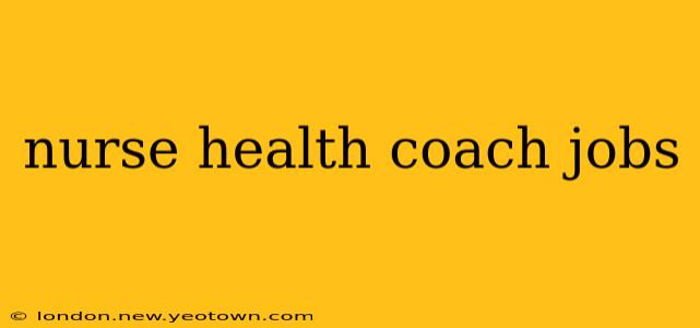 nurse health coach jobs