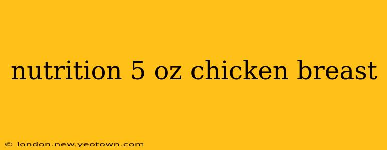 nutrition 5 oz chicken breast