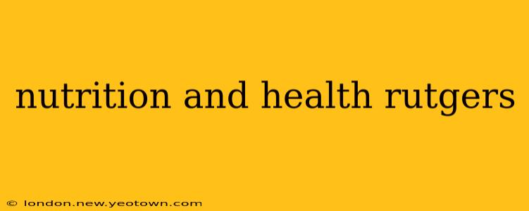 nutrition and health rutgers