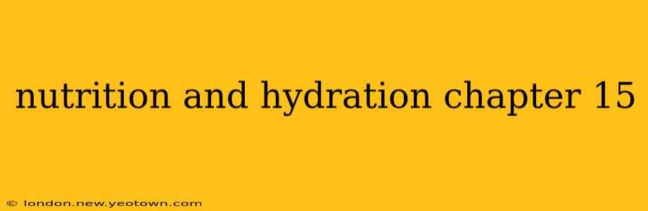 nutrition and hydration chapter 15
