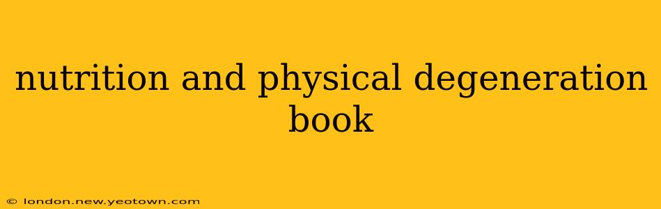 nutrition and physical degeneration book