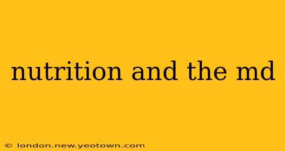 nutrition and the md