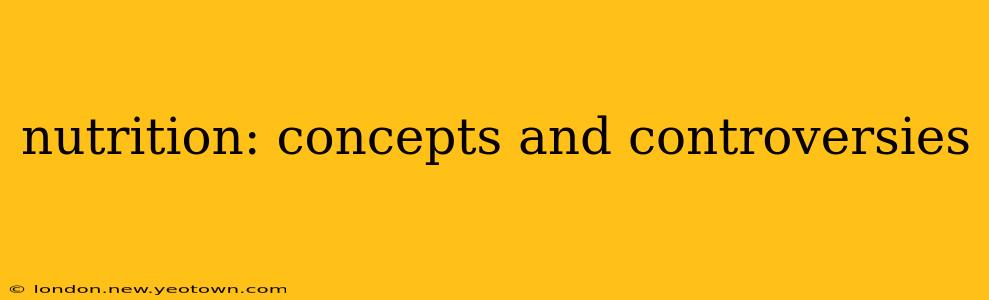 nutrition: concepts and controversies