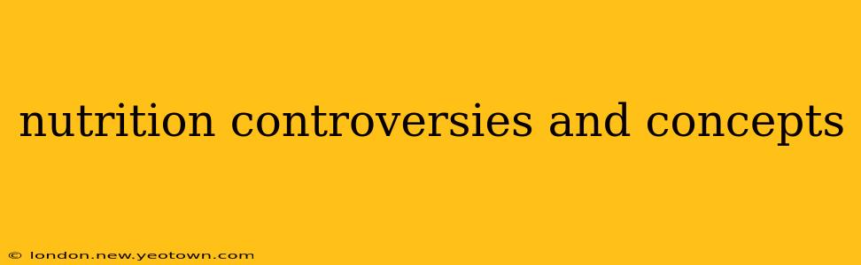 nutrition controversies and concepts