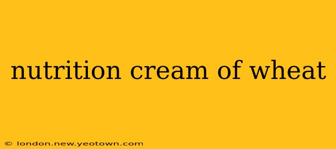 nutrition cream of wheat