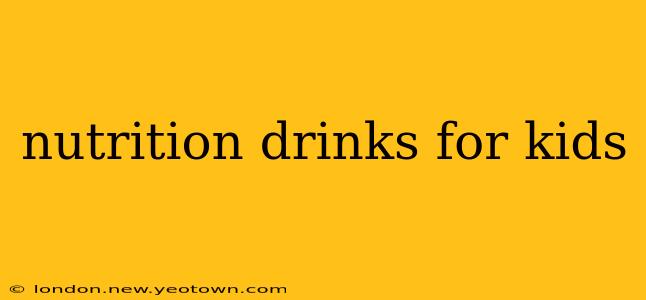 nutrition drinks for kids