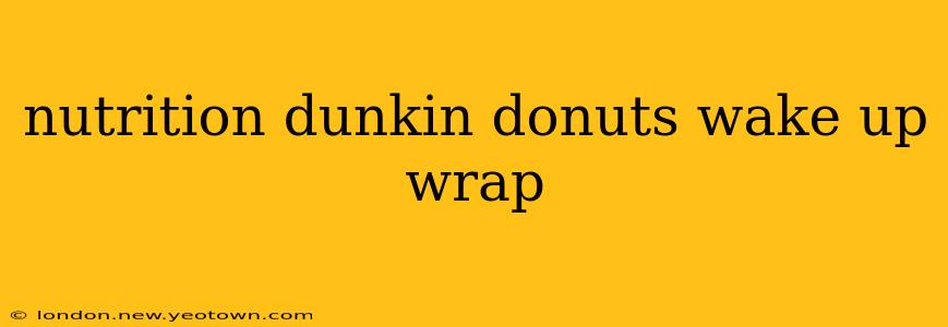 nutrition dunkin donuts wake up wrap