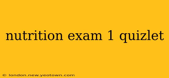 nutrition exam 1 quizlet