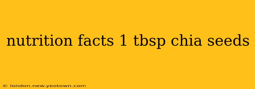 nutrition facts 1 tbsp chia seeds