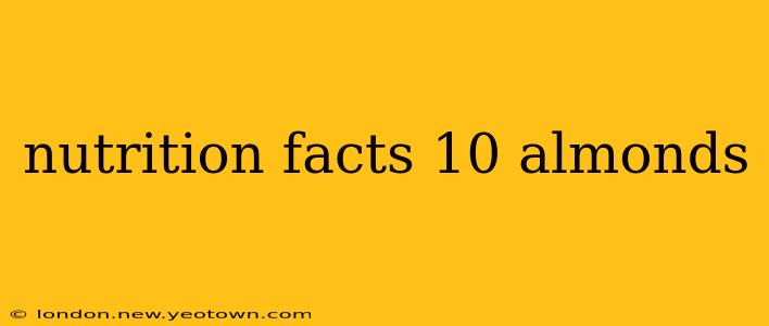 nutrition facts 10 almonds
