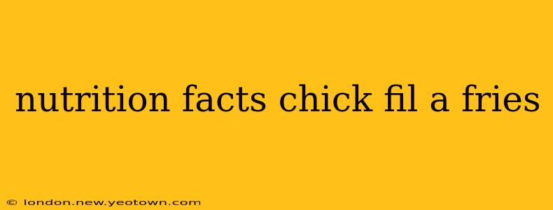 nutrition facts chick fil a fries