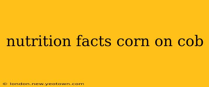nutrition facts corn on cob