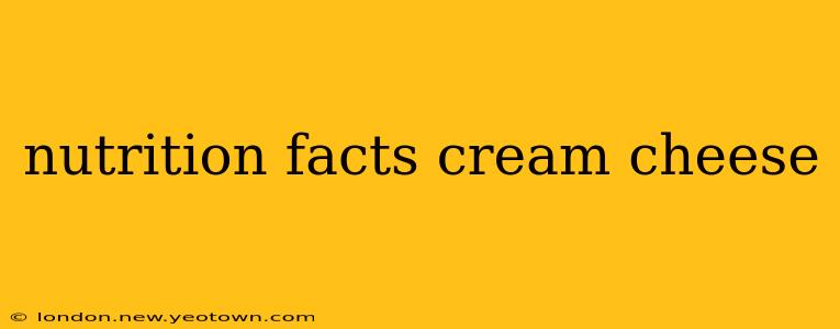 nutrition facts cream cheese
