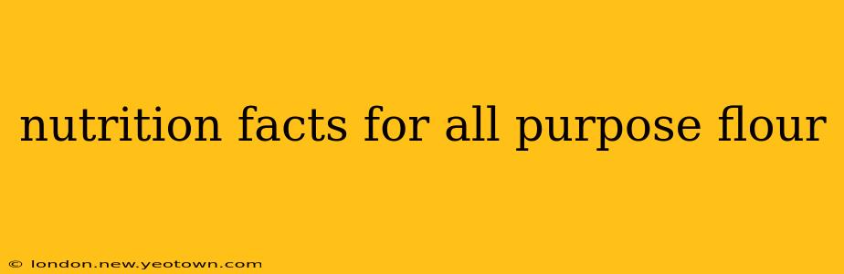 nutrition facts for all purpose flour