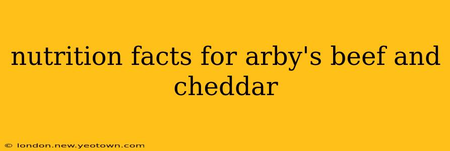 nutrition facts for arby's beef and cheddar