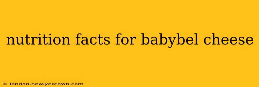 nutrition facts for babybel cheese
