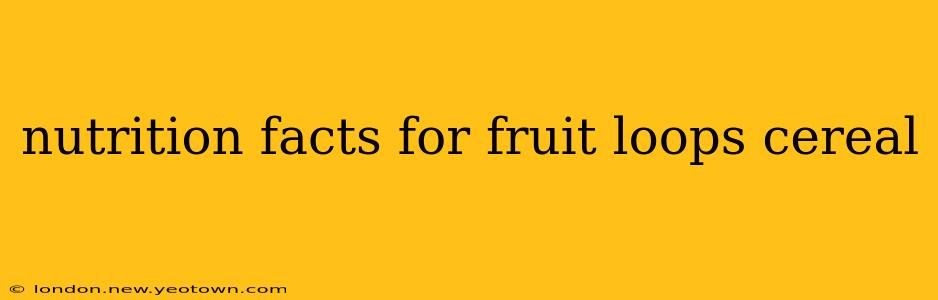 nutrition facts for fruit loops cereal