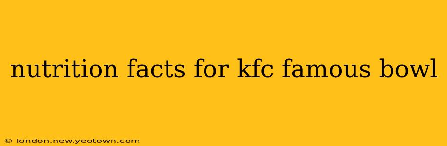 nutrition facts for kfc famous bowl