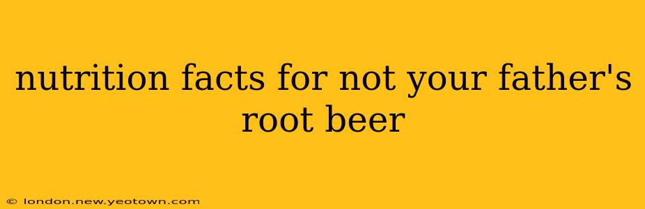 nutrition facts for not your father's root beer