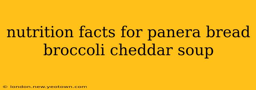nutrition facts for panera bread broccoli cheddar soup