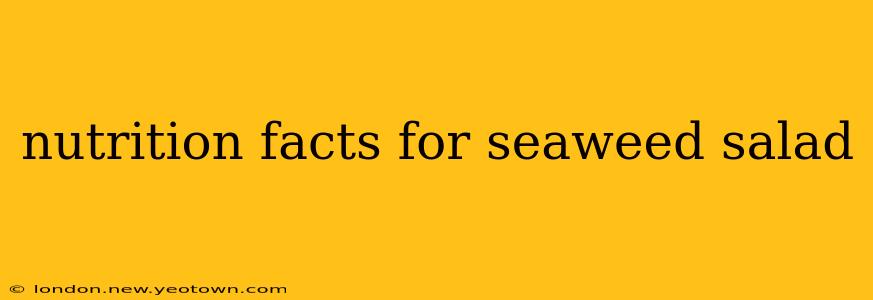 nutrition facts for seaweed salad
